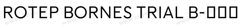 Rotep Bornes Trial B字体转换 Rotep Bornes Trial B字体转换
